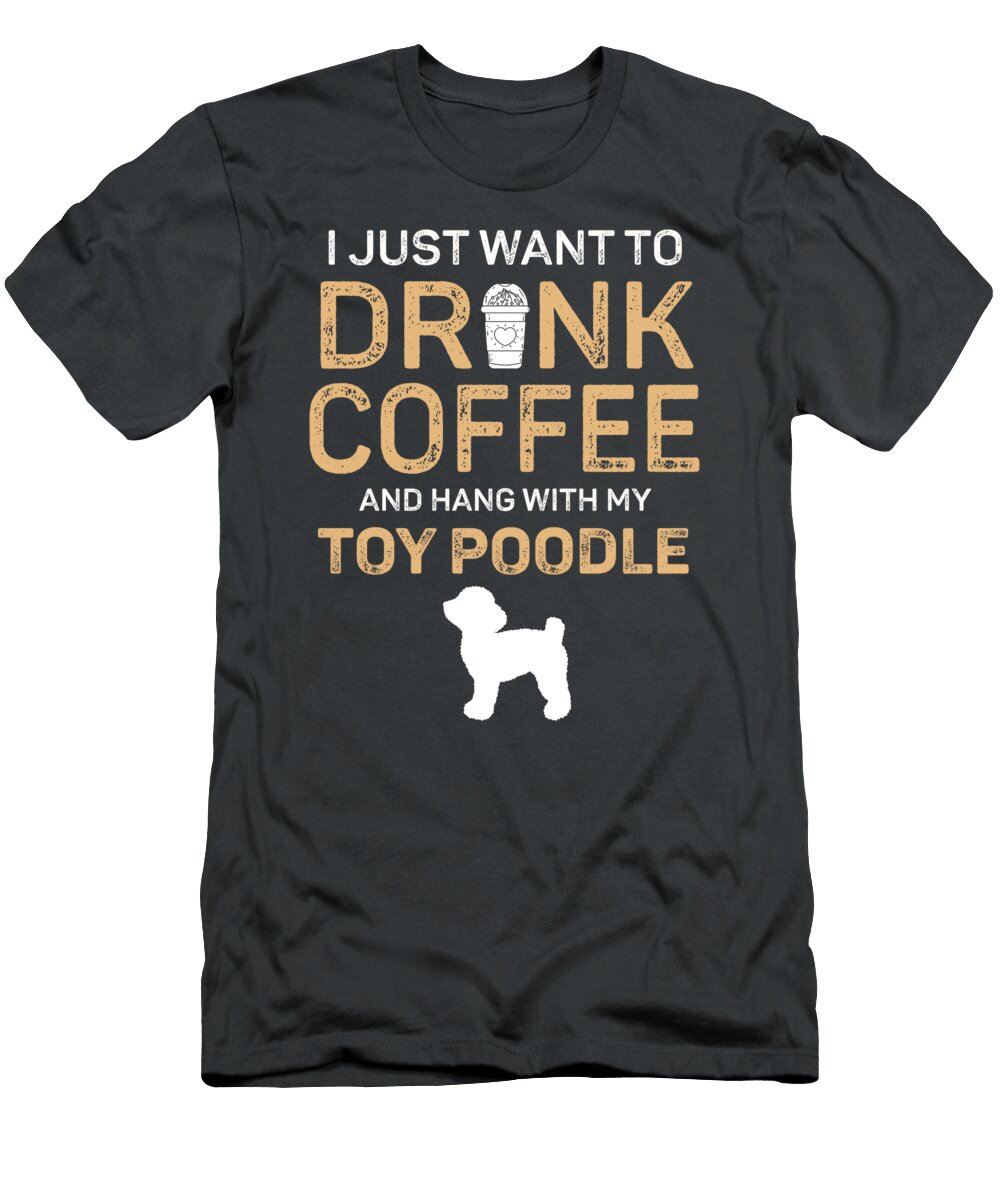 My Toy Poodle and Drink Coffee Job T-Shirt