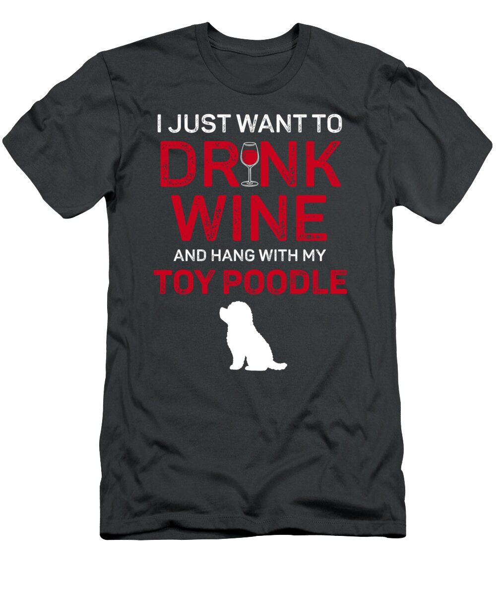 My Toy Poodle and Drink Wine Job T-Shirt