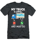 My Truck Is Calling and I Must Go Anh Nguyen T-Shirt