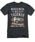 Never Mess with a Trucker Anh Nguyen T-Shirt