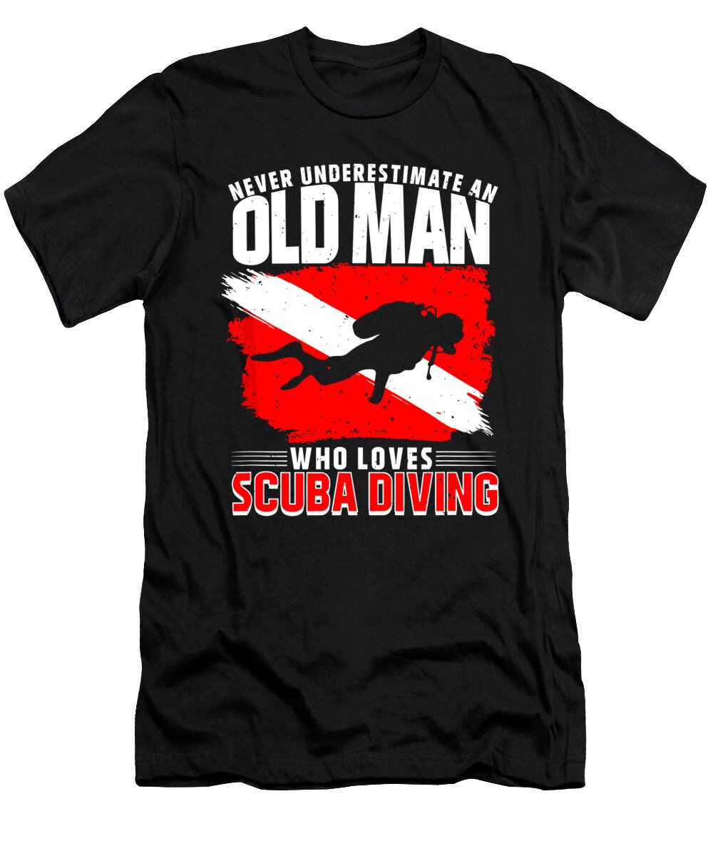 Never Underestimate an Old Man Diver Gift Scuba Diving 1 T-Shirt