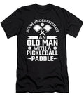 Never Underestimate an Old Man with a Pickleball Colorfulsnow T-Shirt