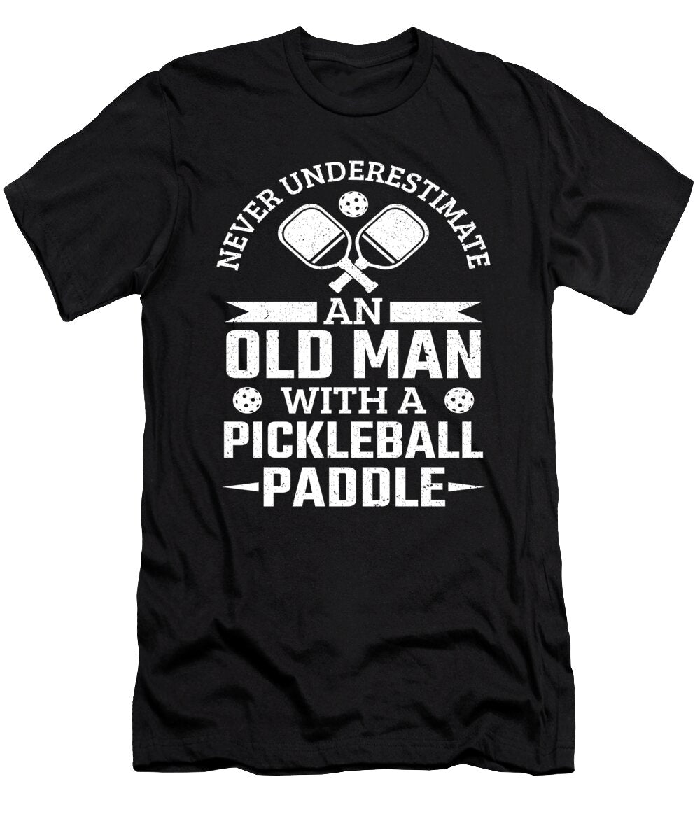 Never Underestimate an Old Man with a Pickleball Colorfulsnow T-Shirt