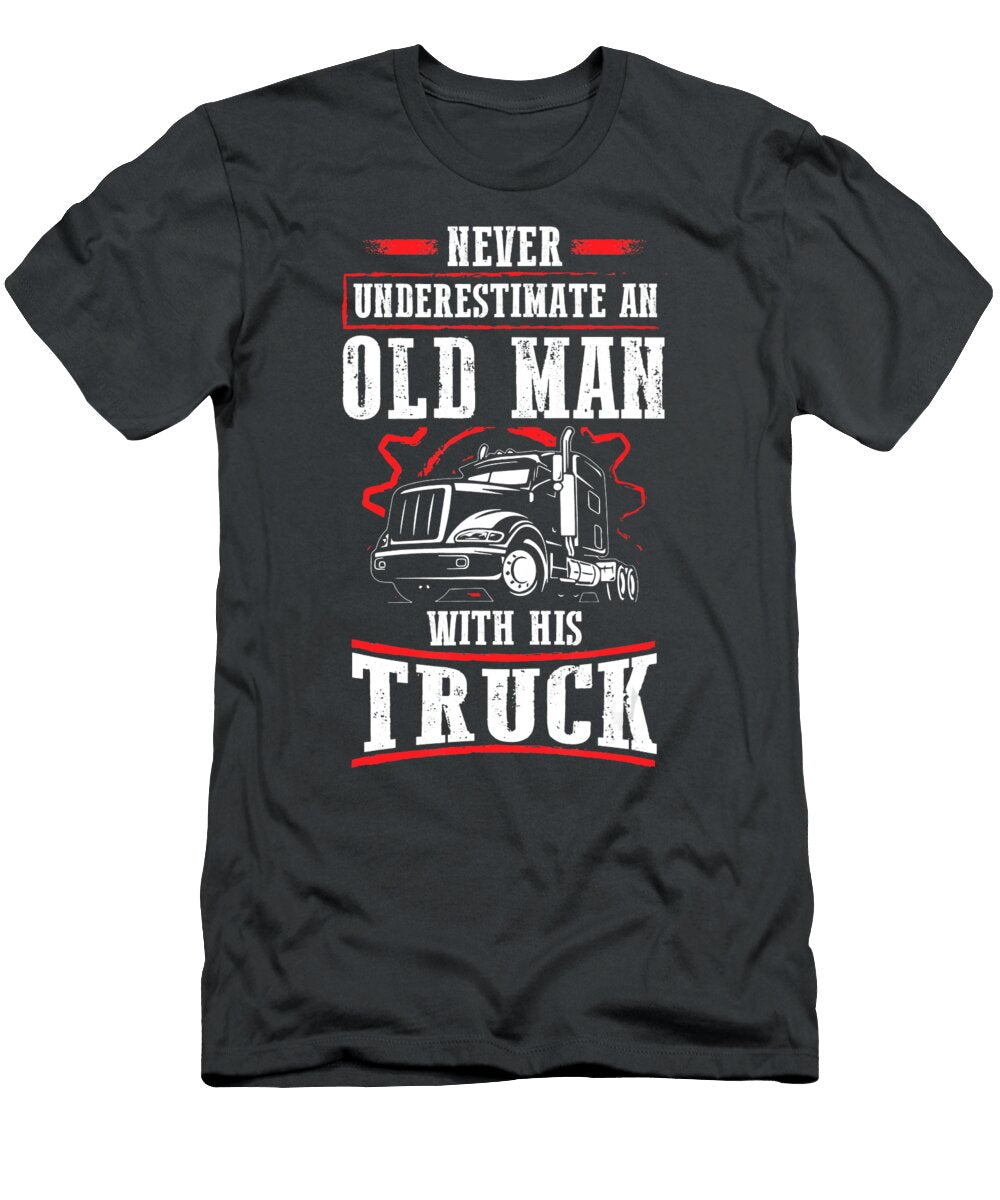 Never Underestimate an Old Man with His Truck Anh Nguyen T-Shirt