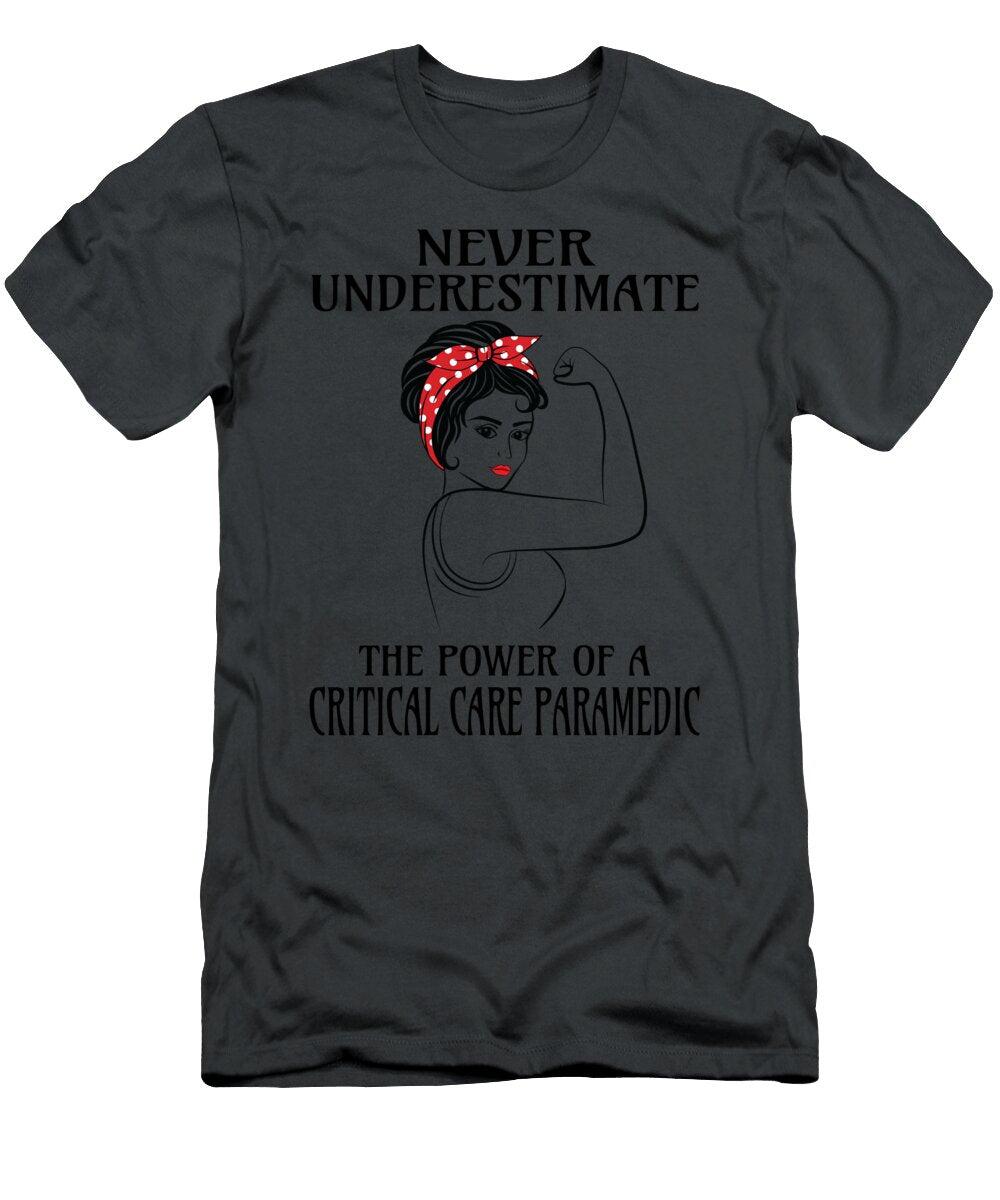 Never Underestimate Critical Care Paramedic Job T-Shirt