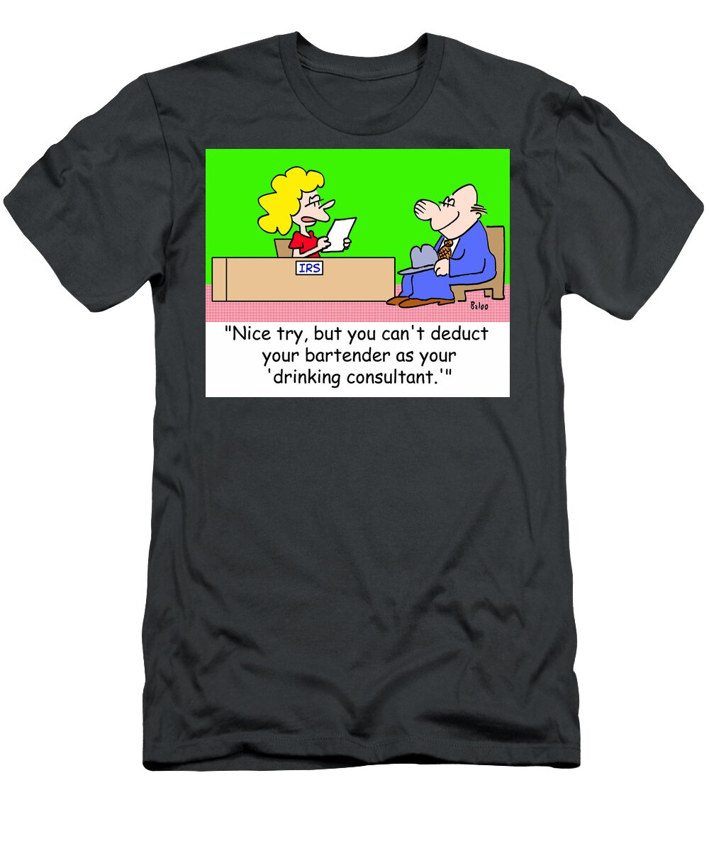 Nice Try But You Cant Deduct Your Bartender As Baloo T-Shirt