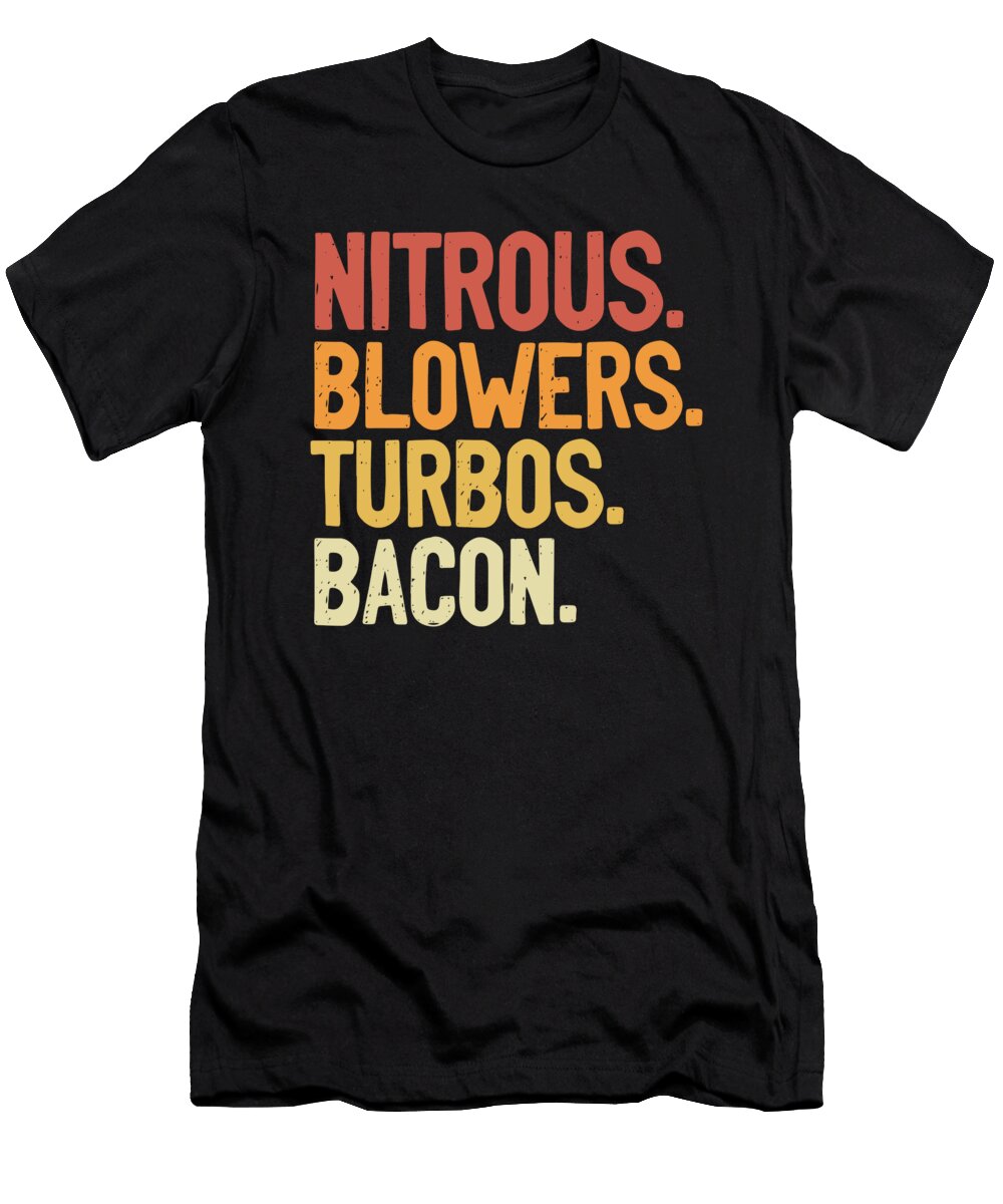 Nitrous Blowers Turbos Bacon Meat Lover Bacon Raphaelartdesign T-Shirt
