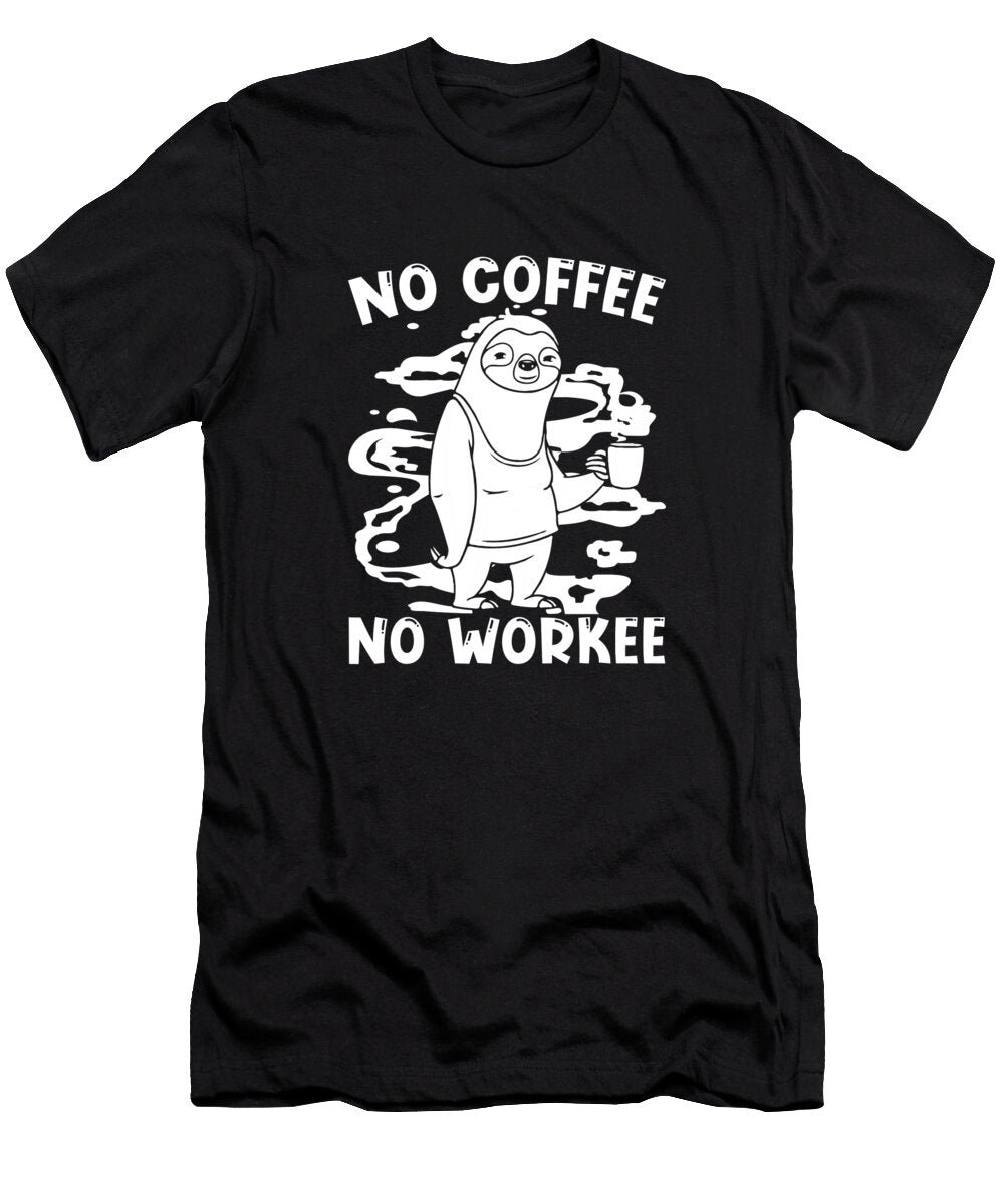 No Coffee No Workee Cafe Roaster Roasting Coffee Sloth Crazy Squirrel T-Shirt