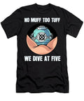 No Muff Too Tuff We Dive At Five Scuba Diving Underwater 1 T-Shirt