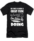 No One Is Born a Great Cook One Learns By Doing Tinh Tran Le Thanh T-Shirt