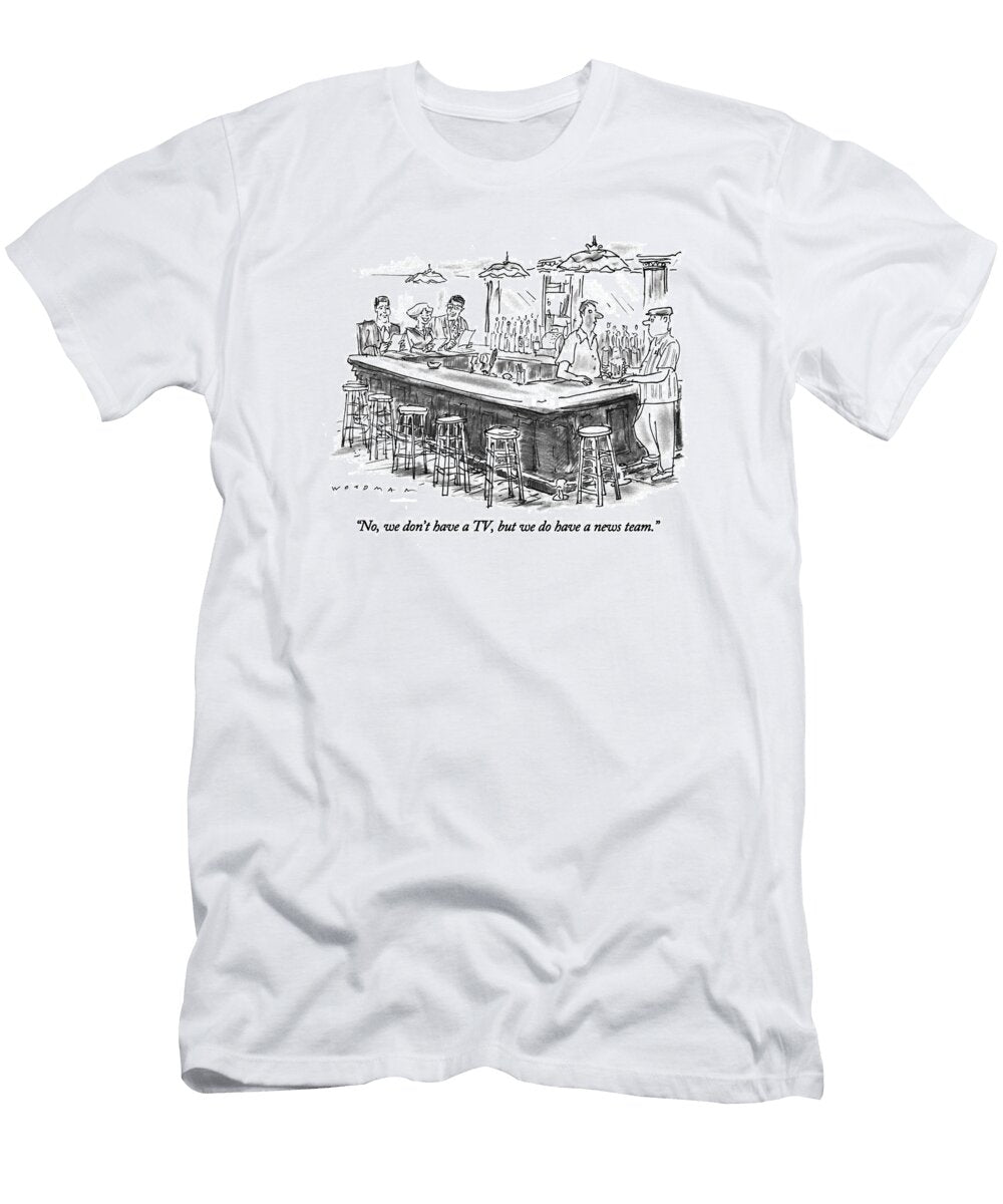 No We Dont Have a Tv But We Do Have a News Bill Woodma T-Shirt