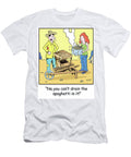 No You Cant Drain the Spaghettit in Phil Judd T-Shirt