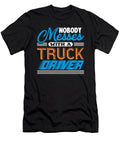 Nobody Messes with a Truck Driver Jacob Zelazny T-Shirt