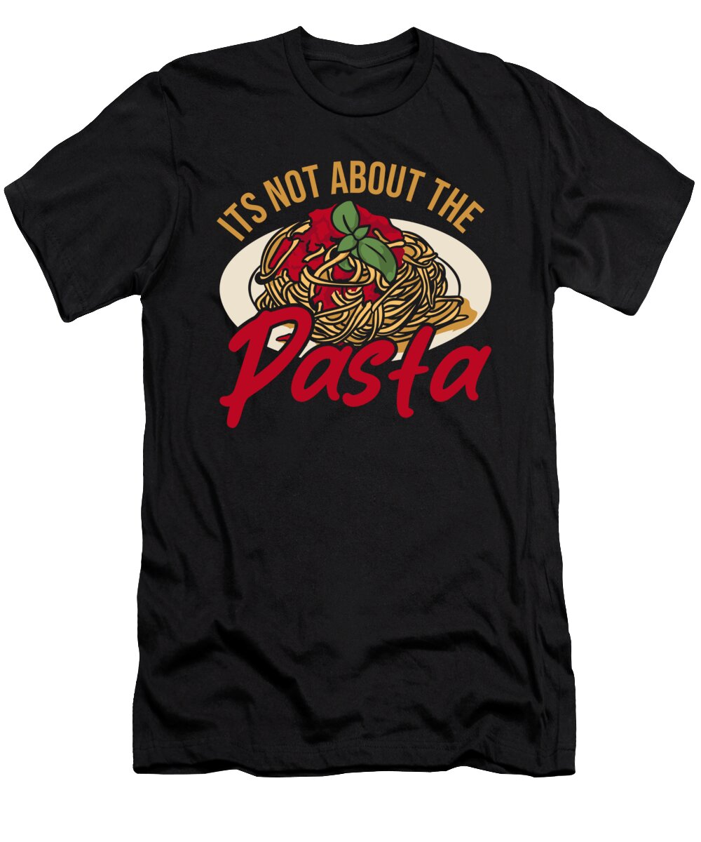 Noodle Pastafarian Spaghetti Its Not About the Pasta Alessandra Roth T-Shirt