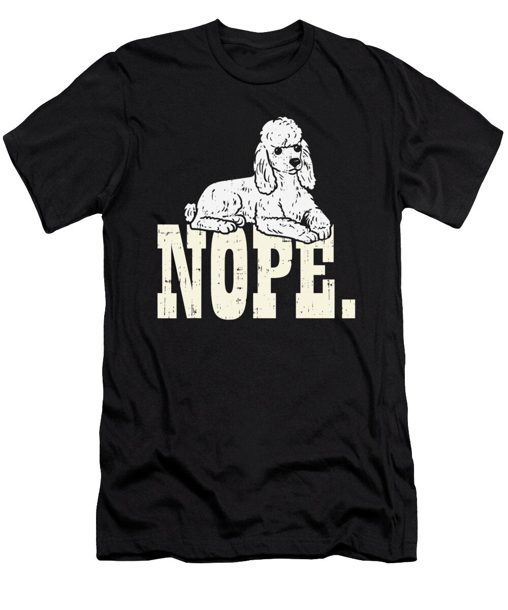 Nope Lazy Poodle Standard Mini Toy Pet Dog Lover Owner Gift Dhbubble T-Shirt