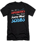 Not All Superheroes Wear Capes Some Wear Scrubs Tinh Tran Le Thanh T-Shirt