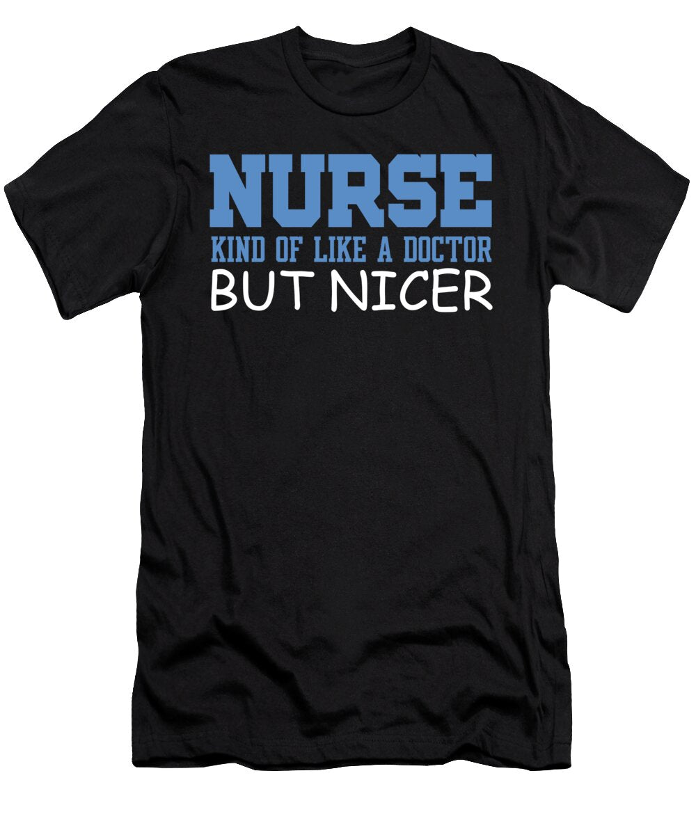 Nurse Kind of Like a Doctor But Nicer Jacob Zelazny T-Shirt