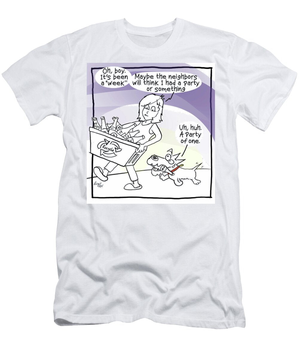 Oh Boy Its Been a Week Maybe the Neighbors Birgit Keil T-Shirt