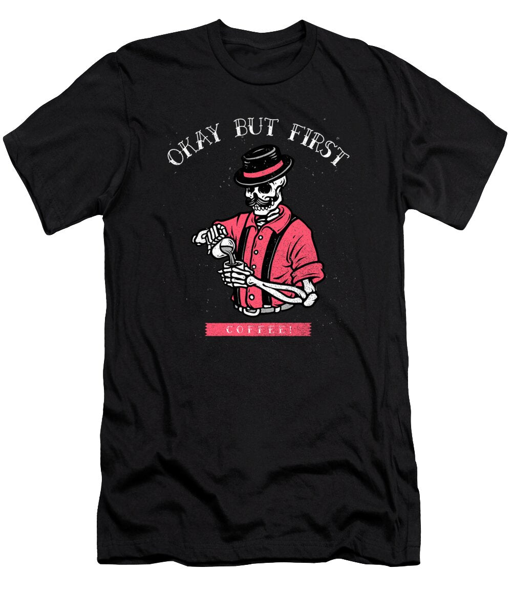 Ok But First Coffee Skeleton Vintage Me T-Shirt