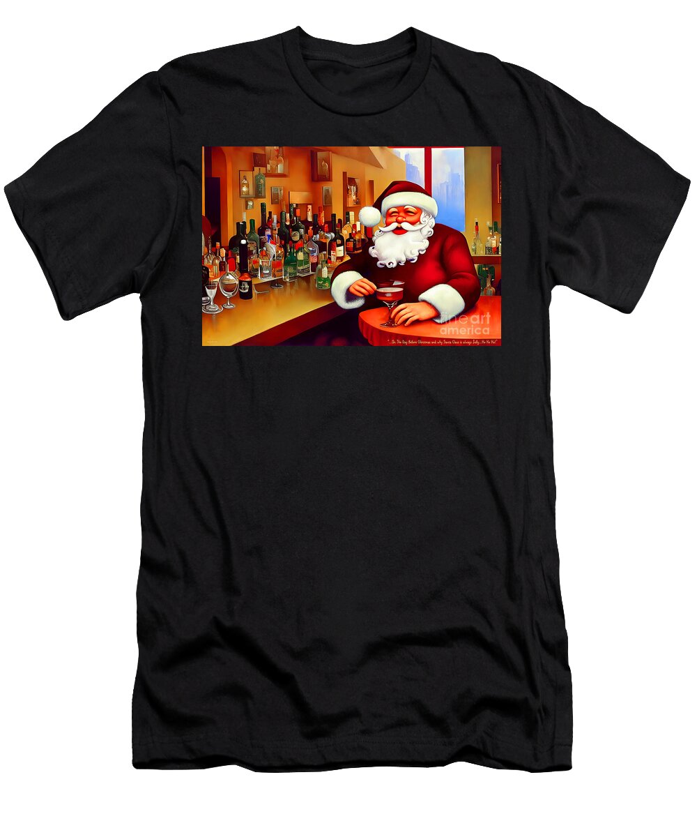 On the Day Before Christmas and Why Santa Claus Is Always Jolly Ho Ho Ho 20221119g2 Wingsdomain Art and Photography T-Shirt
