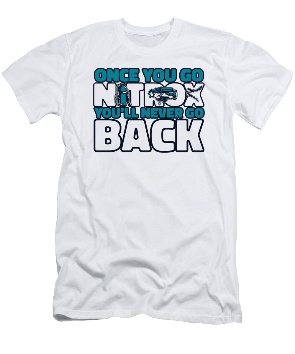 Once You Go Nitrox Youll Never Go Back Scuba Diver Graphics Lab T-Shirt