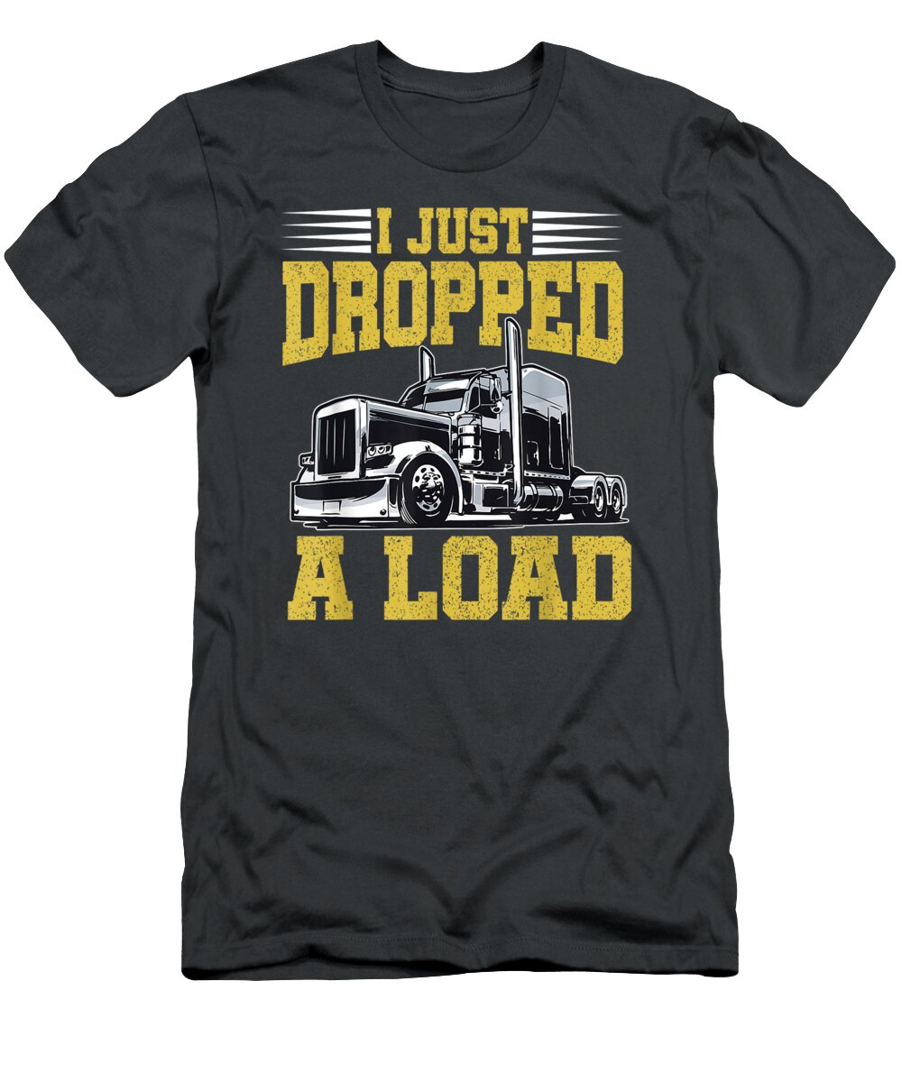 Opped a Load Funny Trucker Fathers Day1 Ajay Ara T-Shirt