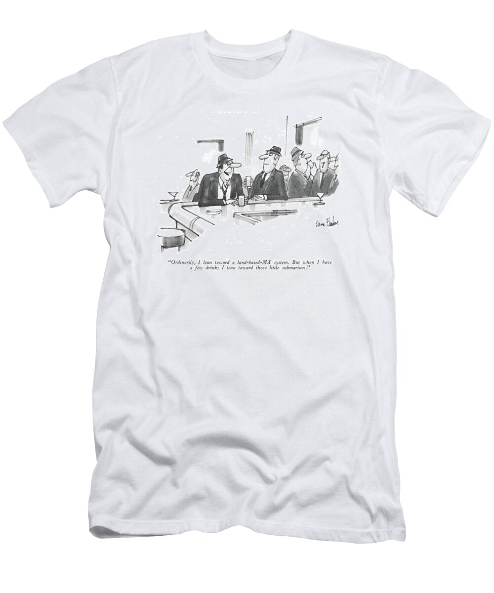 Ordinarily I Lean Toward a Land Based Mx System Dana Fradon T-Shirt