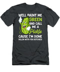 Paint Me Green and Call Me a Pickle Bitches Funny Blaire Rylei T-Shirt