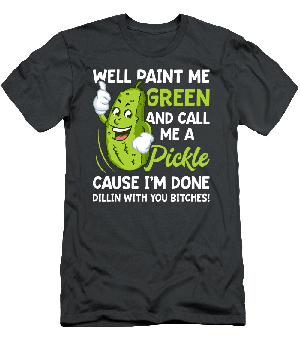 Paint Me Green and Call Me a Pickle Bitches Funny Blaire Rylei T-Shirt
