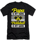 Papa Is My Name Pickleball Is My Game Pickle Ball Tinh Tran Le Thanh T-Shirt
