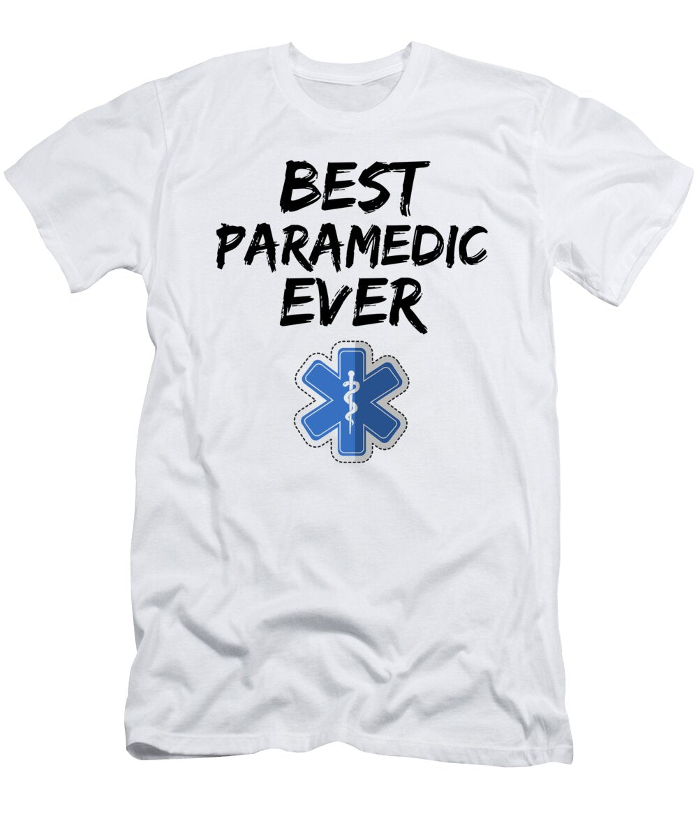 Paramedic Best Ever Funny Gift Idea Funny Gift Ideas T-Shirt