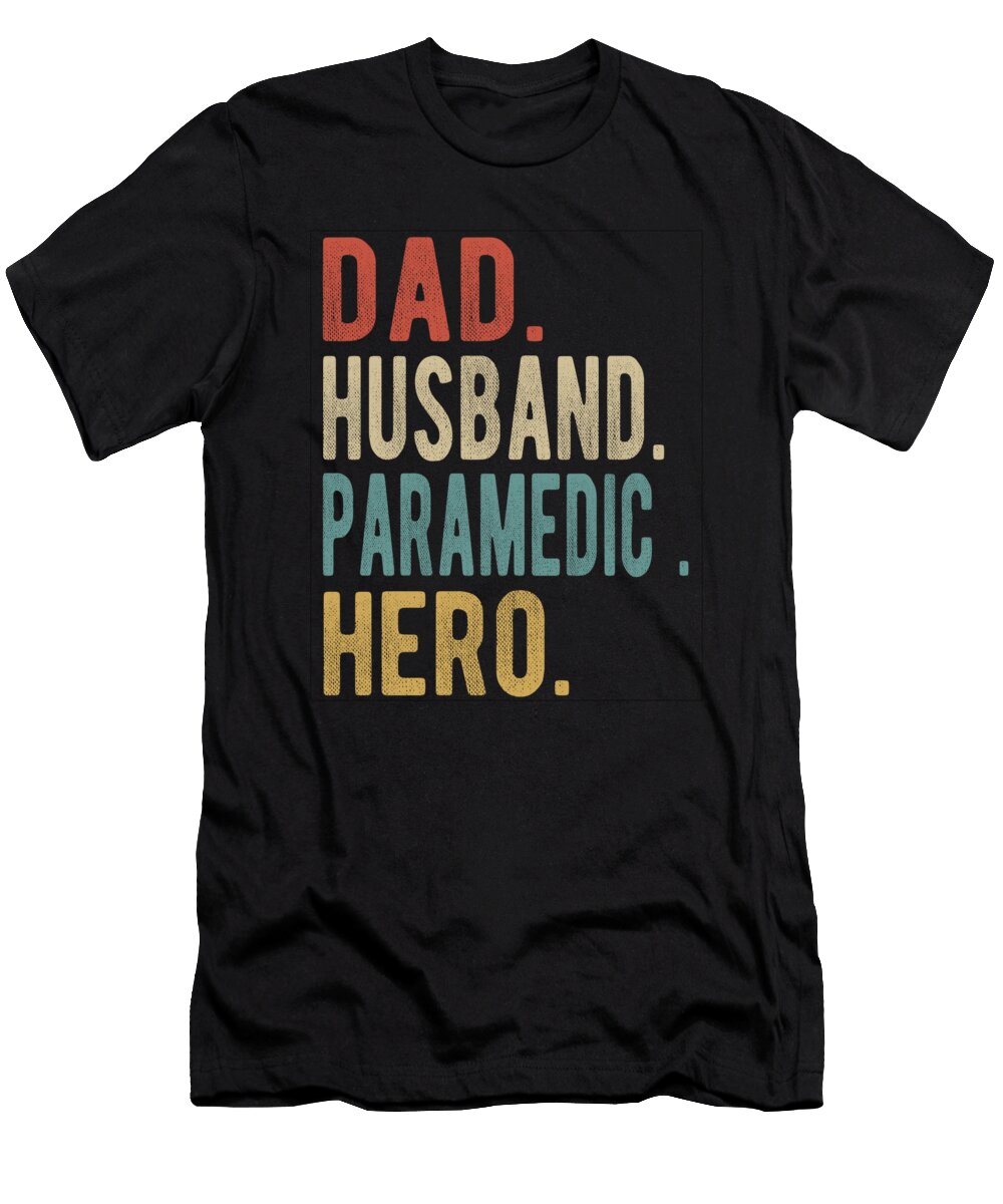 Paramedic Dad Husband Hero Manuel Schmucker T-Shirt