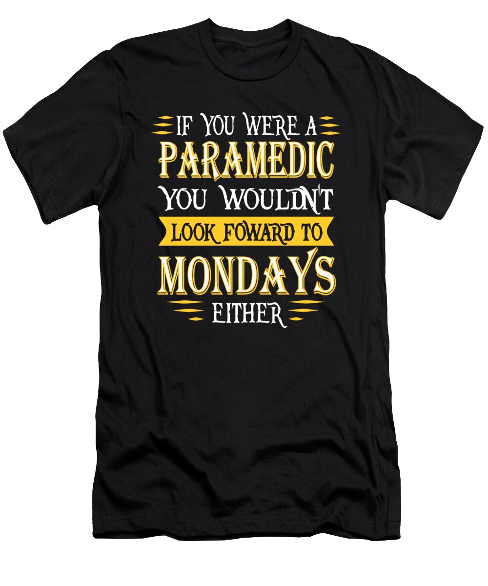 Paramedic Doesnt Look Foward Quote Dusan Vrdelja T-Shirt