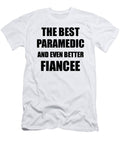 Paramedic Fiancee Funny Gift Idea for Her Betrothed Gag Inspiring Joke the Best and Even Better Funny Gift Ideas T-Shirt