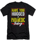 Paramedic Gift Have You Hugged Your Paramedic Kanig Designs T-Shirt