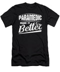 Paramedic Gift Idea Paramedic Make It Better Paramedic Kanig Designs T-Shirt