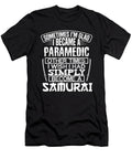 Paramedic Gift Idea Somtimes Glad Im a Paramedic Other Times Be a Samurai Kanig Designs T-Shirt