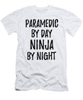 Paramedic Gift Ninja By Day Paramedic By Night Funny Gift Ideas T-Shirt