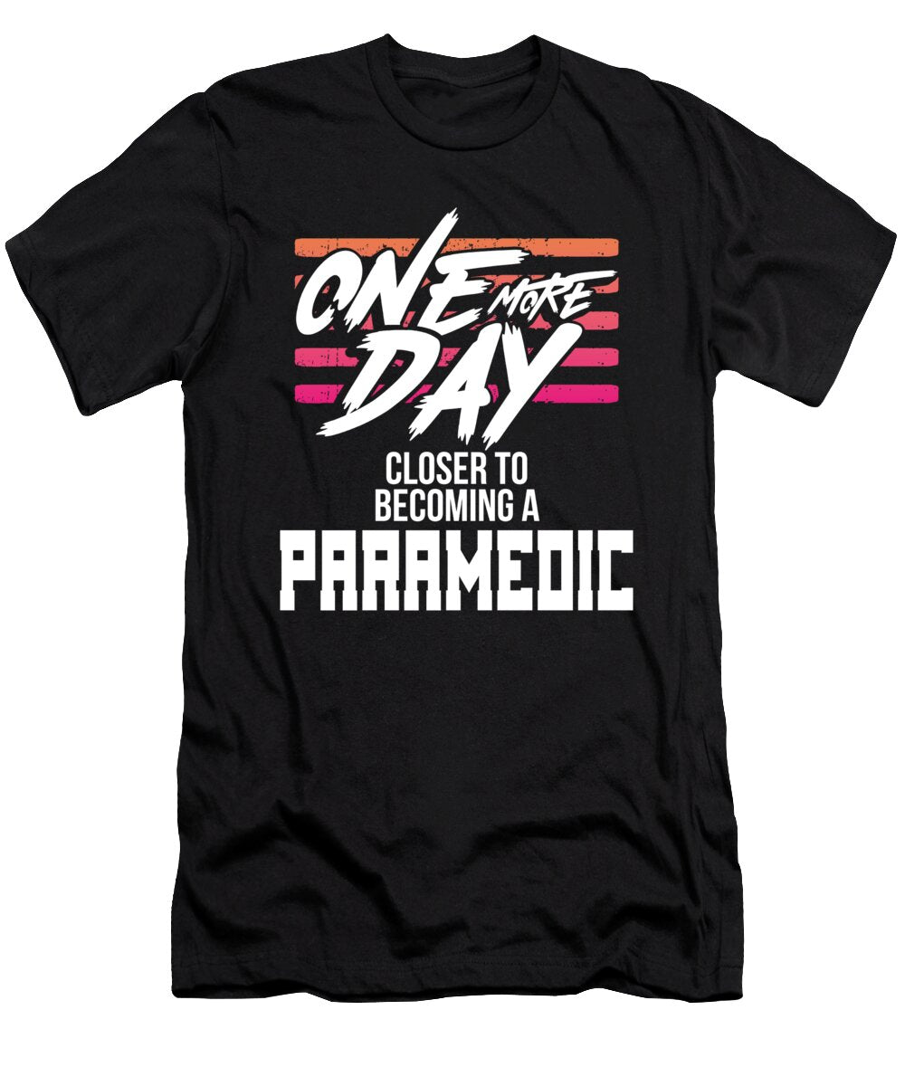 Paramedic Gift One Day Closer to Becoming a Paramedic Kanig Designs T-Shirt