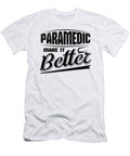 Paramedic Gift Paramedic Make It Better Paramedic Kanig Designs T-Shirt