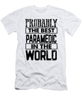 Paramedic Gift Probably Best Paramedic in the World First Responder Gift Idea Kanig Designs T-Shirt