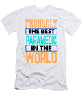 Paramedic Gift Probably Best Paramedic in the World First Responder Kanig Designs T-Shirt