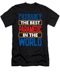 Paramedic Gift Probably Best Paramedic in the World Medical Professional Humor Kanig Designs T-Shirt