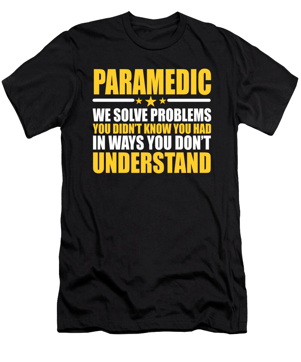 Paramedic Gift Problem Solver Saying Dusan Vrdelja T-Shirt