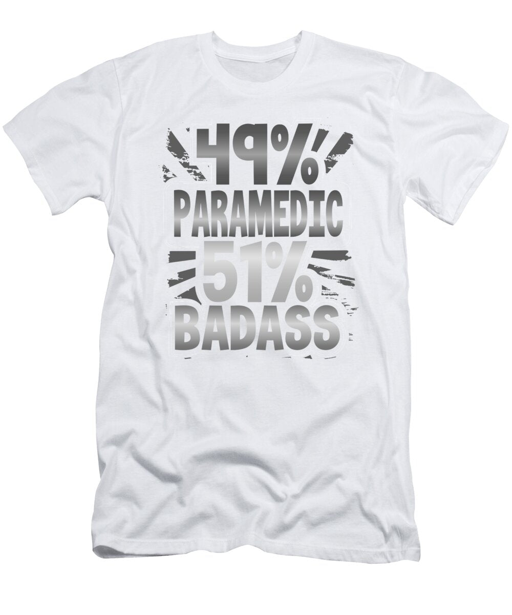 Paramedic Gifts 49 Paramedic 51 Badass Paramedic Humor Gifts Kanig Designs T-Shirt