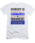 Paramedic Gifts Nobody Perfect Paramedic Close to Perfect Kanig Designs T-Shirt