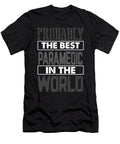 Paramedic Gifts Probably Best Paramedic in the World First Responder Kanig Designs T-Shirt