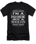 Paramedic Humor Im a Paramedic Not a Magician Paramedic Gifts Kanig Designs T-Shirt