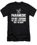Paramedic Im Not Arguing Im Just Explaining Why Im Right Paramedic Gift Funny Novelty Gag Gift Office Desk Boss Gift Orange Pieces T-Shirt