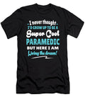 Paramedic Living the Dream Quote Gift Dusan Vrdelja T-Shirt